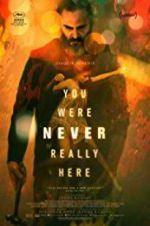 Watch You Were Never Really Here 123movies