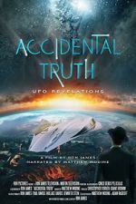 Watch Accidental Truth: UFO Revelations 123movies