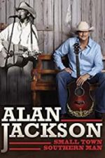 Watch Alan Jackson: Small Town Southern Man 123movies