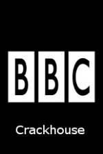 Watch BBC Crackhouse 123movies