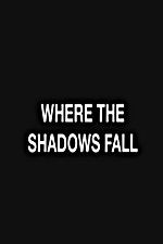 Watch Where the Shadows Fall 123movies