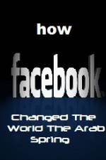 Watch How FaceBook Changed The World The Arab Spring 123movies