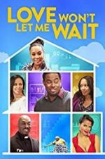 Watch Love Won\'t Let Me Wait 123movies