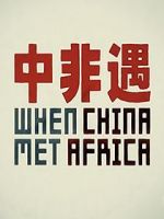 Watch When China Met Africa 123movies