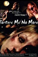 Watch Torture Me No More 123movies