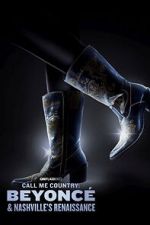 Watch Call Me Country: Beyoncé & Nashville\'s Renaissance (Short 2024) 123movies
