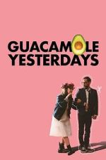 Watch Guacamole Yesterdays 123movies