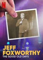 Watch Jeff Foxworthy: The Good Old Days (TV Special 2022) 123movies