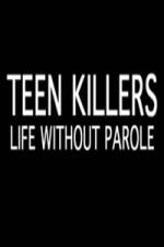 Watch Teen Killers Life Without Parole 123movies