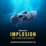 Watch Implosion: The Titanic Sub Disaster (TV Special 2025) 123movies