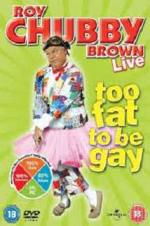 Watch Roy Chubby Brown: Too Fat To Be Gay 123movies