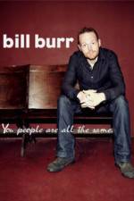 Watch Bill Burr You People Are All the Same 123movies