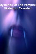 Watch Mysteries Of The Vampire Skeletons Revealed 123movies