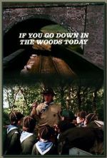 Watch If You Go Down in the Woods Today 123movies