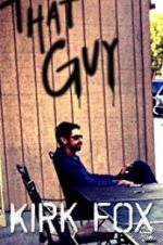 Watch Kirk Fox: That Guy 123movies
