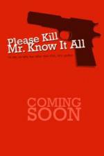 Watch Please Kill Mr Know It All 123movies