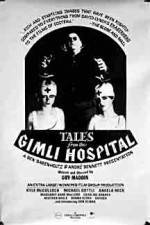 Watch Tales from the Gimli Hospital 123movies
