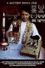 Watch Bullets, Fangs and Dinner at 8 123movies