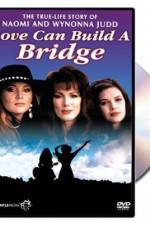 Watch Naomi & Wynonna Love Can Build a Bridge 123movies