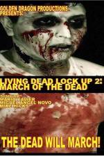 Watch Living Dead Lock Up 2 March of the Dead 123movies
