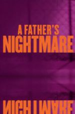 Watch A Father\'s Nightmare 123movies