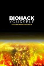 Watch Biohack Yourself: Activation Beyond the Quantum 123movies
