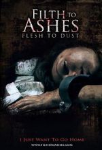 Watch Filth to Ashes, Flesh to Dust 123movies