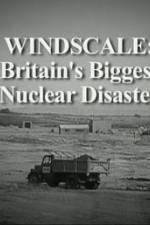 Watch Windscale Britain's Biggest Nuclear Disaster 123movies