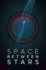 Watch Space Between Stars (Short 2018) 123movies