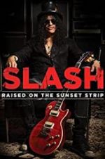 Watch Slash: Raised on the Sunset Strip 123movies