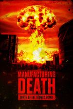 Watch Manufacturing Death: Birth of the Atom Bomb 123movies