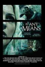 Watch By Any Means 123movies