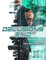 Watch Delusions End: Breaking Free of the Matrix 123movies