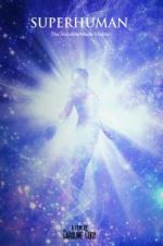 Watch Superhuman: The invisible made visible. 123movies