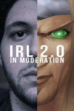 Watch IRL 2.0 in Moderation 123movies