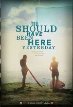 Watch You Should Have Been Here Yesterday 123movies