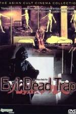 Watch Evil Dead Trap 123movies