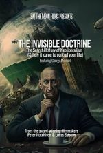 Watch The Invisible Doctrine: The Secret History of Neoliberalism (& how it came to control your life) 123movies