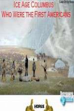 Watch Ice Age Columbus Who Were the First Americans 123movies
