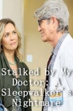 Watch Stalked by My Doctor: A Sleepwalker\'s Nightmare 123movies