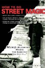 Watch How To Do Street Magic 123movies