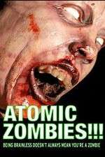 Watch Atomic Zombies!!! 123movies