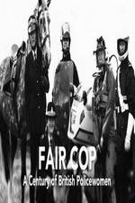 Watch Fair Cop: A Century of British Policewomen 123movies