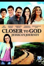 Watch Closer to God: Jessica\'s Journey 123movies