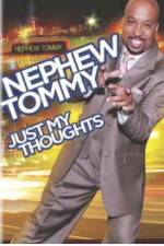Watch Nephew Tommy: Just My Thoughts 123movies
