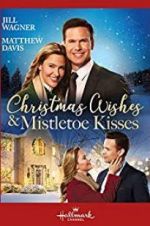 Watch Christmas Wishes & Mistletoe Kisses 123movies
