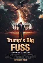 Watch Trump\'s Big FUSS: Fight for US Sovereignty 123movies