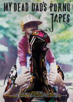 Watch My Dead Dad\'s Porno Tapes 123movies