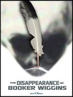 Watch The Disappearance of Booker Wiggins (Short 2017) 123movies
