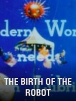 Watch The Birth of the Robot 123movies